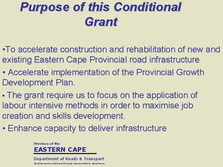 Purpose of this Conditional Grant • To accelerate construction and rehabilitation of new and