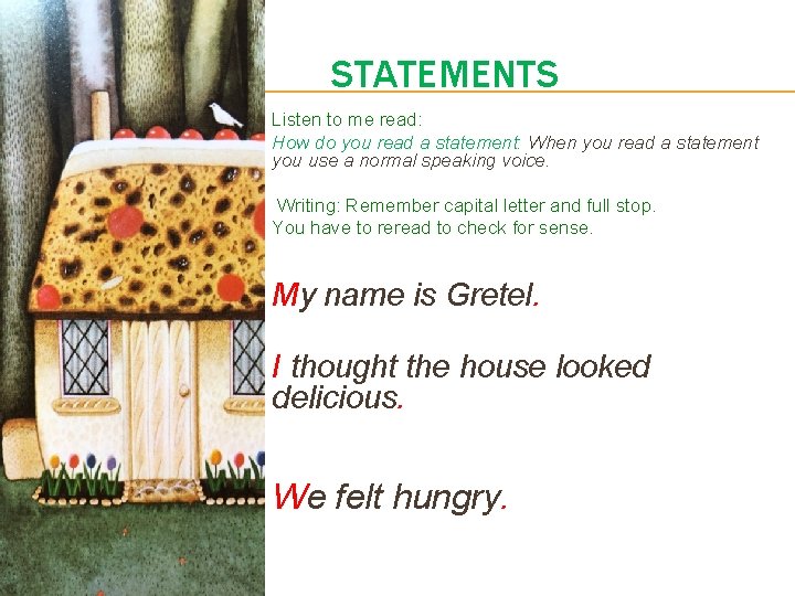 STATEMENTS Listen to me read: How do you read a statement: When you read