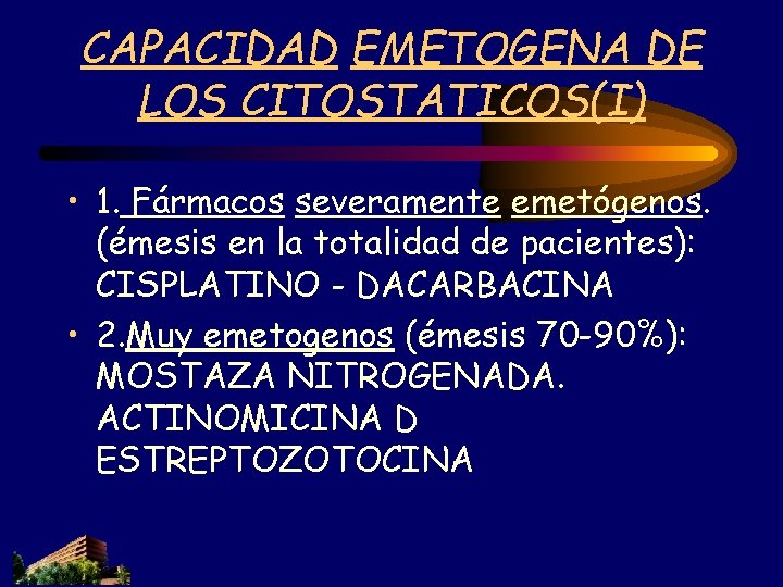 CAPACIDAD EMETOGENA DE LOS CITOSTATICOS(I) • 1. Fármacos severamente emetógenos. (émesis en la totalidad CAPACIDAD EMETOGENA DE LOS CITOSTATICOS(I) • 1. Fármacos severamente emetógenos. (émesis en la totalidad