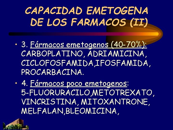 CAPACIDAD EMETOGENA DE LOS FARMACOS (II) • 3. Fármacos emetogenos (40 -70%): CARBOPLATINO, ADRIAMICINA, CAPACIDAD EMETOGENA DE LOS FARMACOS (II) • 3. Fármacos emetogenos (40 -70%): CARBOPLATINO, ADRIAMICINA,