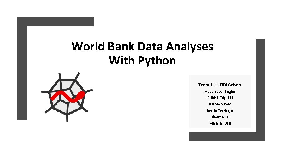 World Bank Data Analyses With Python Team 11 – FIDI Cohort Abderraouf Seghir Adhish