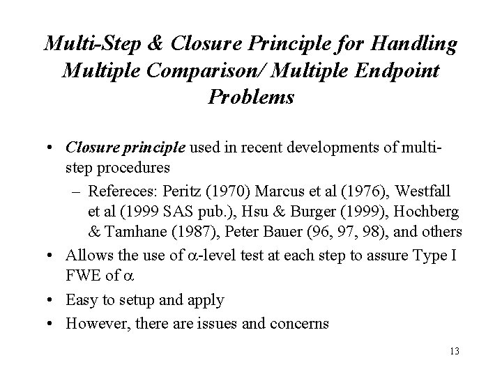 Multi-Step & Closure Principle for Handling Multiple Comparison/ Multiple Endpoint Problems • Closure principle