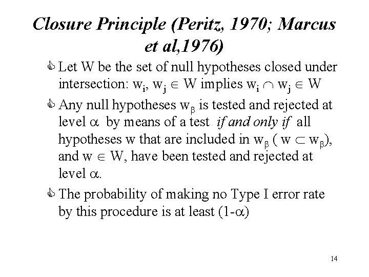 Closure Principle (Peritz, 1970; Marcus et al, 1976) C Let W be the set