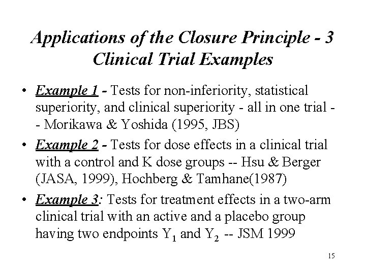 Applications of the Closure Principle - 3 Clinical Trial Examples • Example 1 -