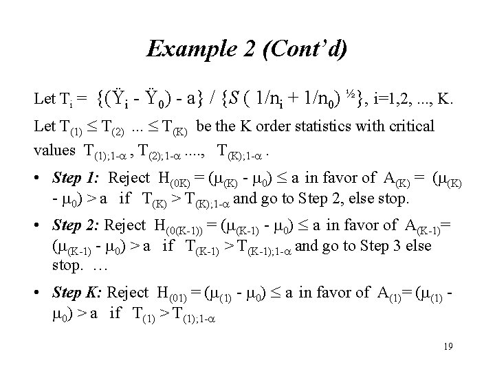 Example 2 (Cont’d) Let Ti = {(Ÿi - Ÿ 0) - a} / {S