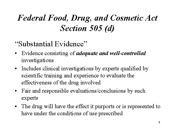 Federal Food, Drug, and Cosmetic Act Section 505 (d) “Substantial Evidence” • Evidence consisting