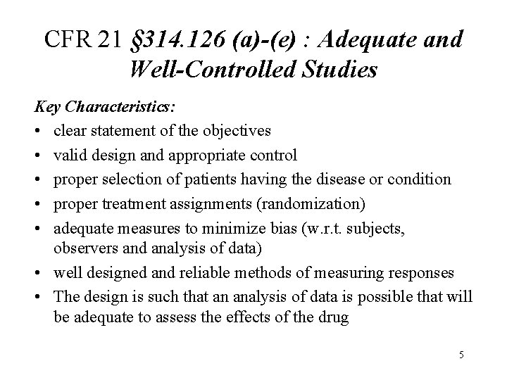 CFR 21 § 314. 126 (a)-(e) : Adequate and Well-Controlled Studies Key Characteristics: •