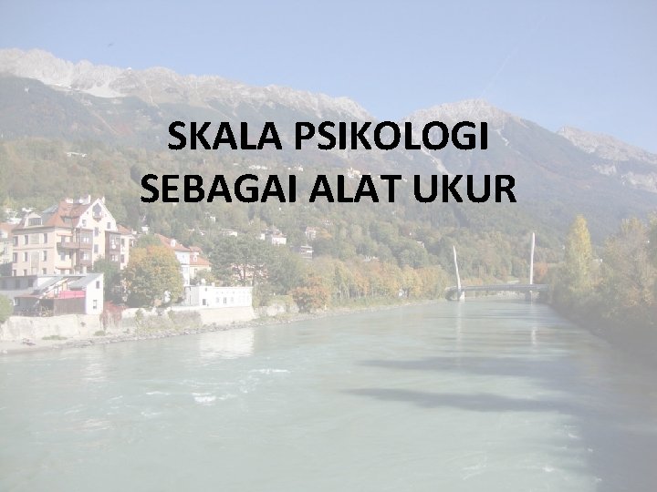 SKALA PSIKOLOGI SEBAGAI ALAT UKUR 