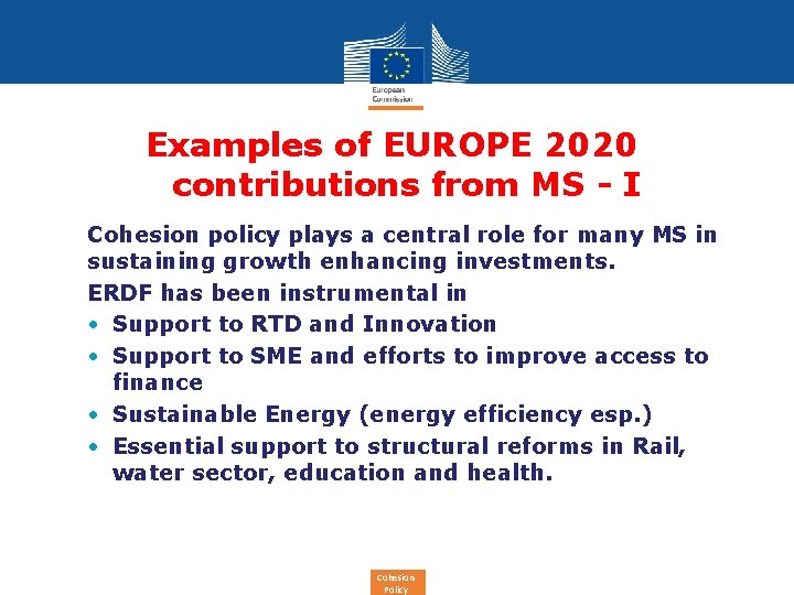Examples of EUROPE 2020 contributions from MS - I Cohesion policy plays a central