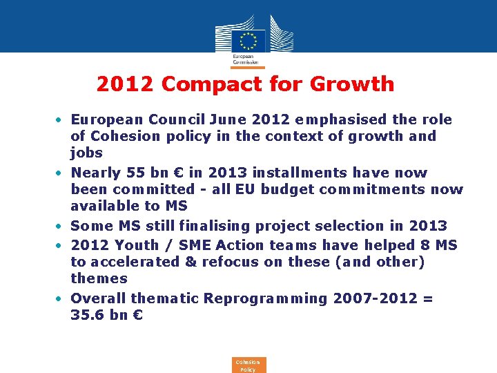 2012 Compact for Growth • European Council June 2012 emphasised the role of Cohesion