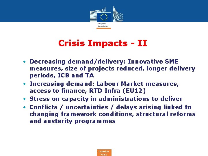 Crisis Impacts - II • Decreasing demand/delivery: Innovative SME measures, size of projects reduced,