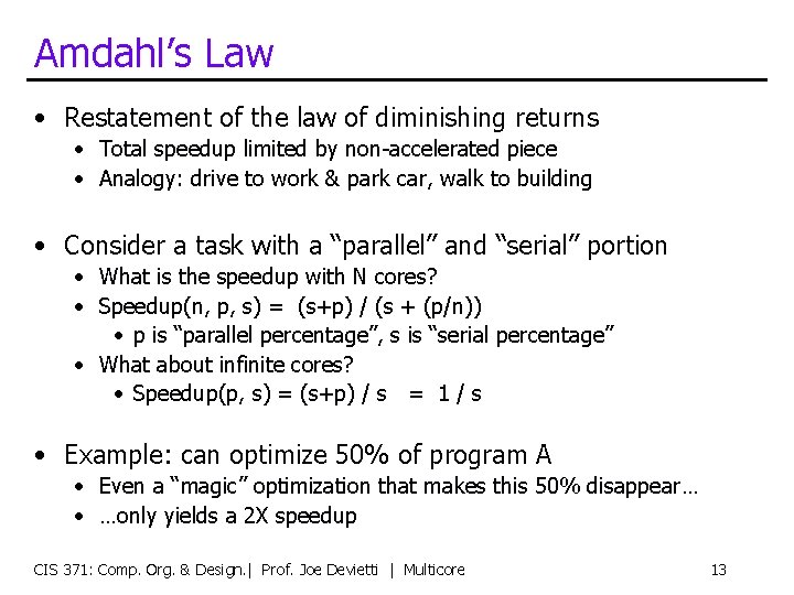 Amdahl’s Law • Restatement of the law of diminishing returns • Total speedup limited