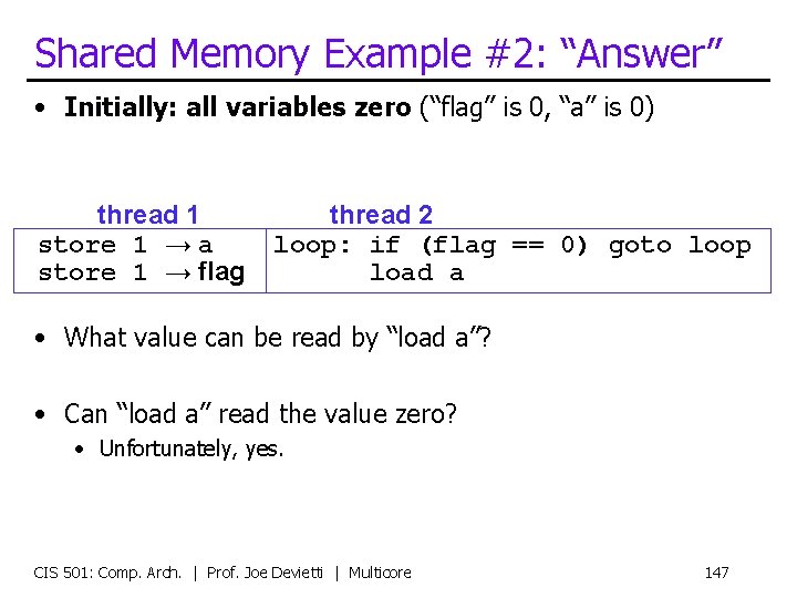 Shared Memory Example #2: “Answer” • Initially: all variables zero (“flag” is 0, “a”