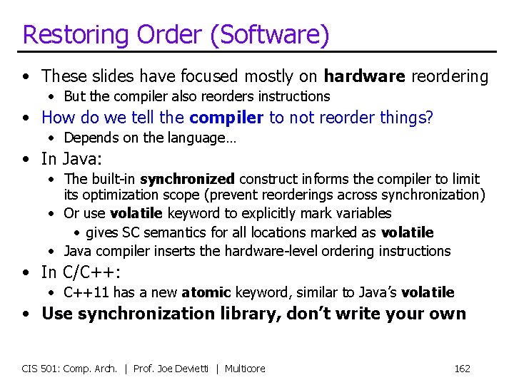 Restoring Order (Software) • These slides have focused mostly on hardware reordering • But