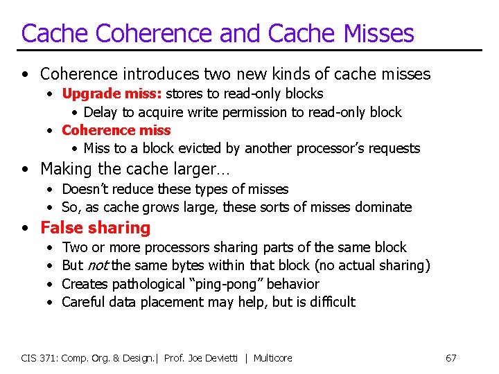 Cache Coherence and Cache Misses • Coherence introduces two new kinds of cache misses