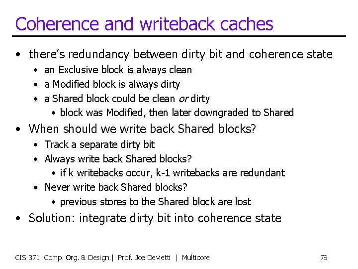 Coherence and writeback caches • there’s redundancy between dirty bit and coherence state •