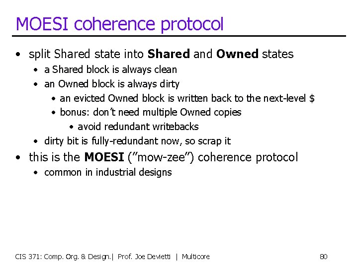 MOESI coherence protocol • split Shared state into Shared and Owned states • a