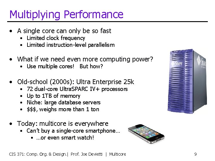 Multiplying Performance • A single core can only be so fast • Limited clock