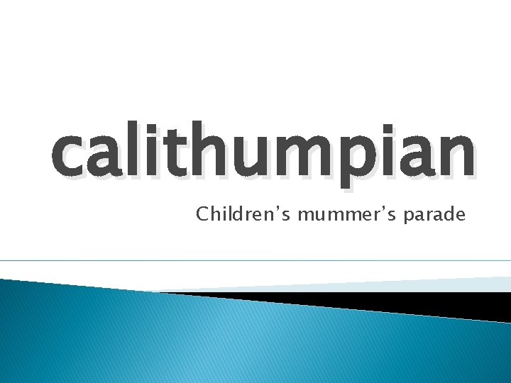 calithumpian Children’s mummer’s parade 