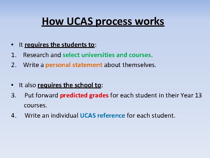 How UCAS process works • It requires the students to: 1. Research and select