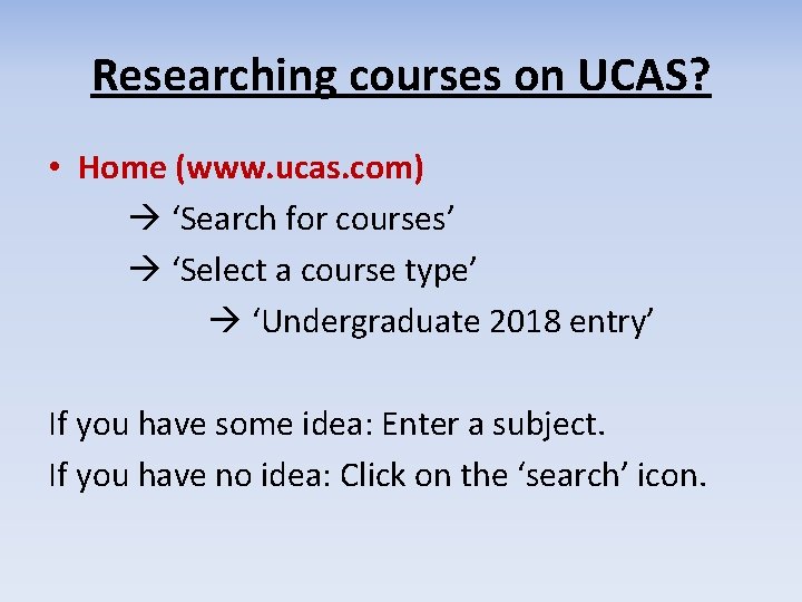 Researching courses on UCAS? • Home (www. ucas. com) ‘Search for courses’ ‘Select a