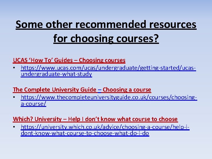 Some other recommended resources for choosing courses? UCAS ‘How To’ Guides – Choosing courses