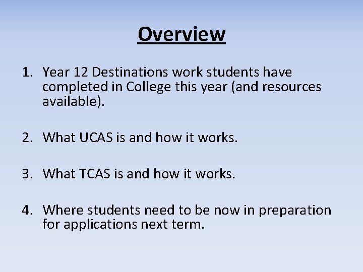 Overview 1. Year 12 Destinations work students have completed in College this year (and