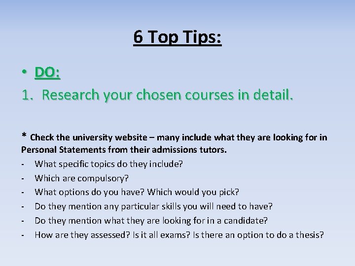 6 Top Tips: • DO: 1. Research your chosen courses in detail. * Check