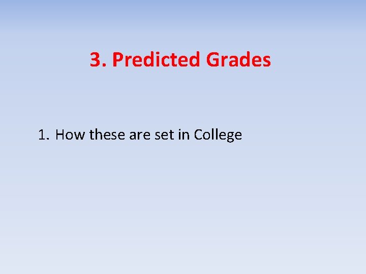 3. Predicted Grades 1. How these are set in College 