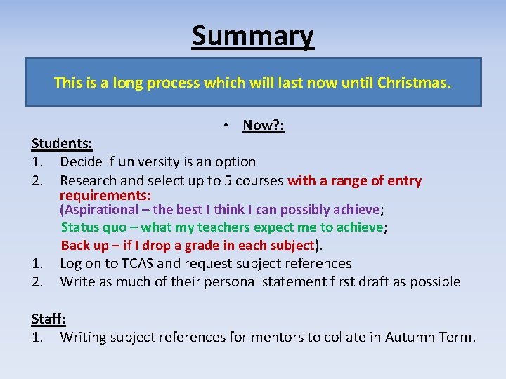 Summary This is a long process which will last now until Christmas. • Now?