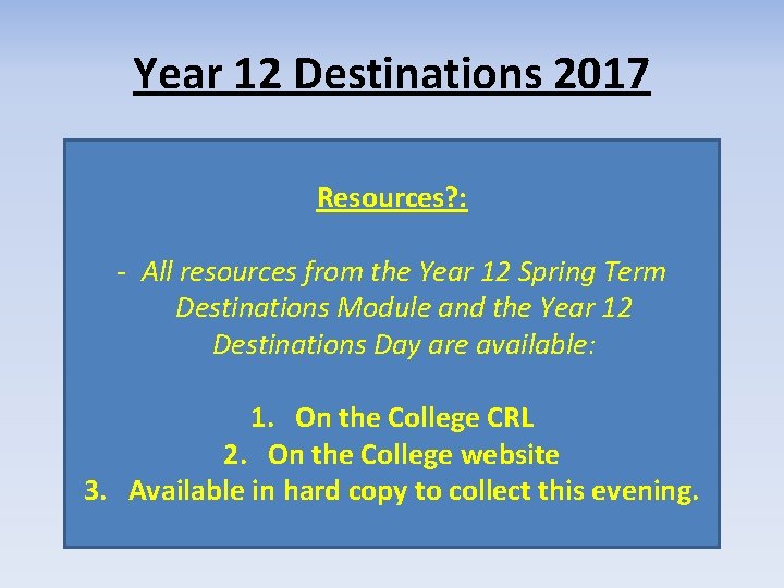 Year 12 Destinations 2017 Resources? : - All resources from the Year 12 Spring