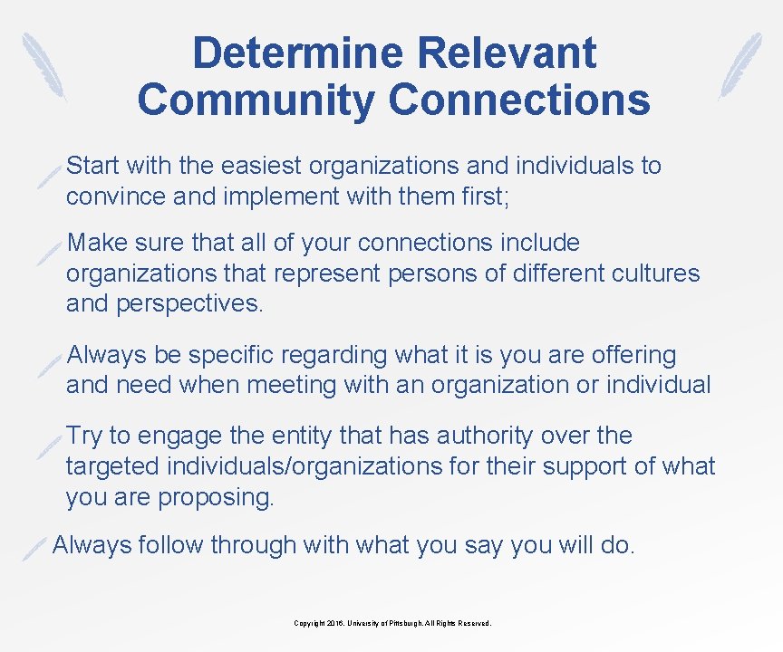 Determine Relevant Community Connections Start with the easiest organizations and individuals to convince and