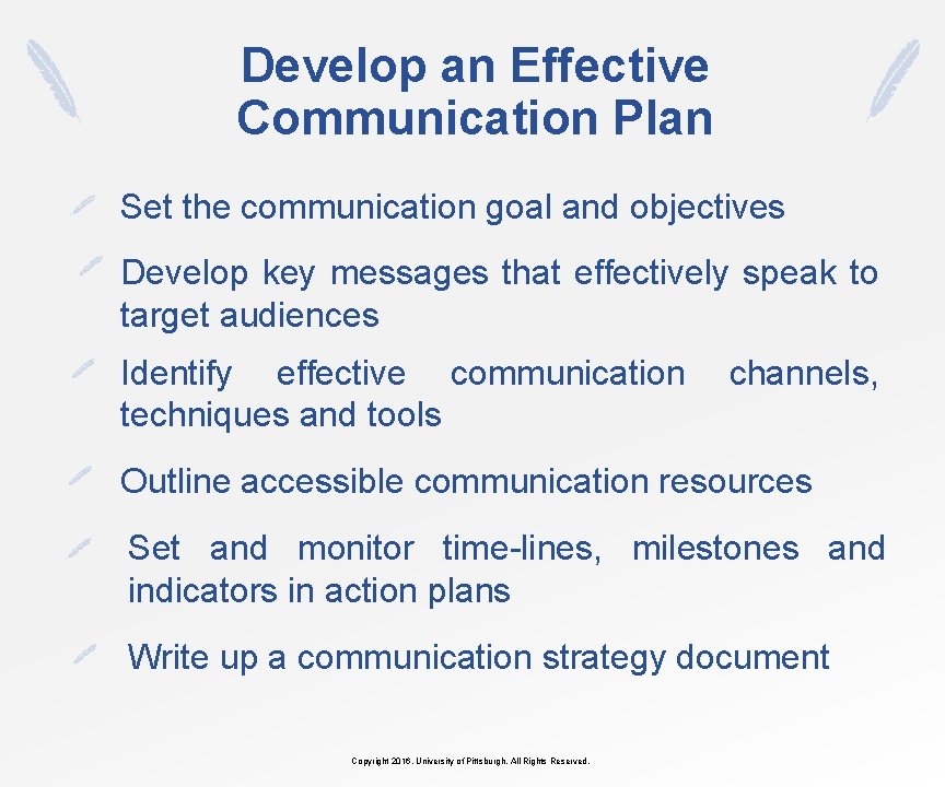 Develop an Effective Communication Plan Set the communication goal and objectives Develop key messages