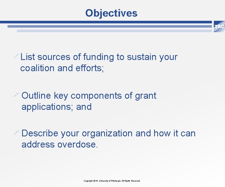 Objectives List sources of funding to sustain your coalition and efforts; Outline key components