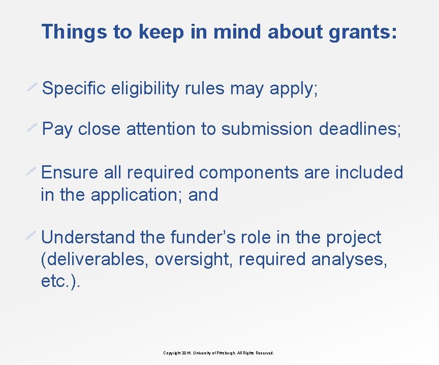 Things to keep in mind about grants: Specific eligibility rules may apply; Pay close