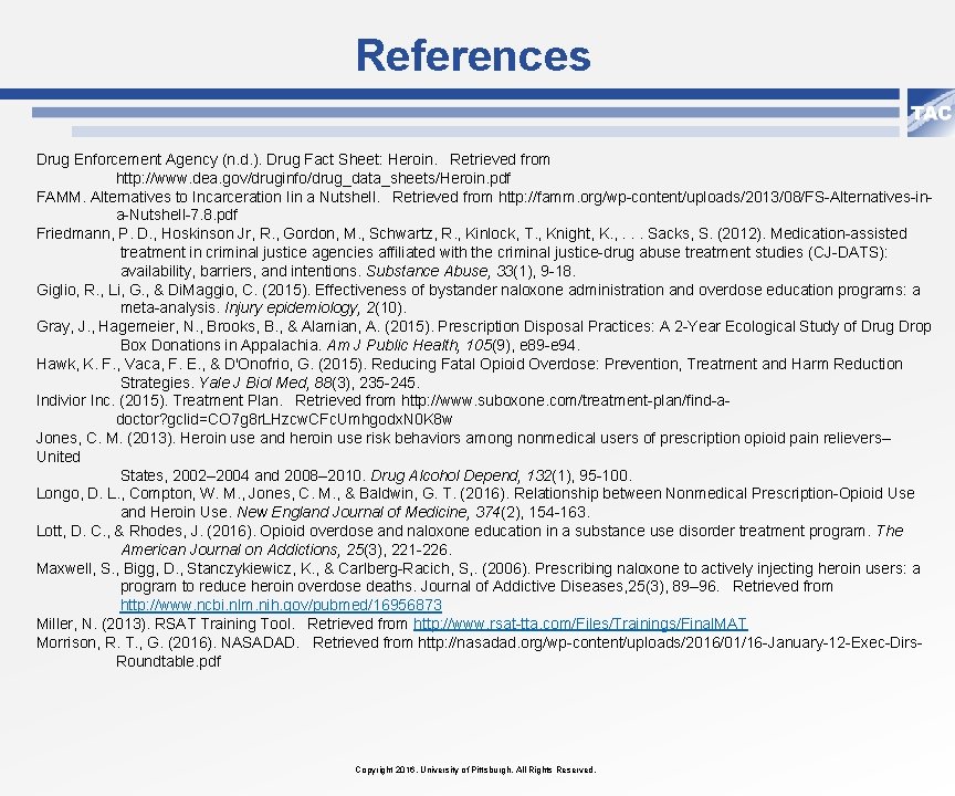 References Drug Enforcement Agency (n. d. ). Drug Fact Sheet: Heroin. Retrieved from http: