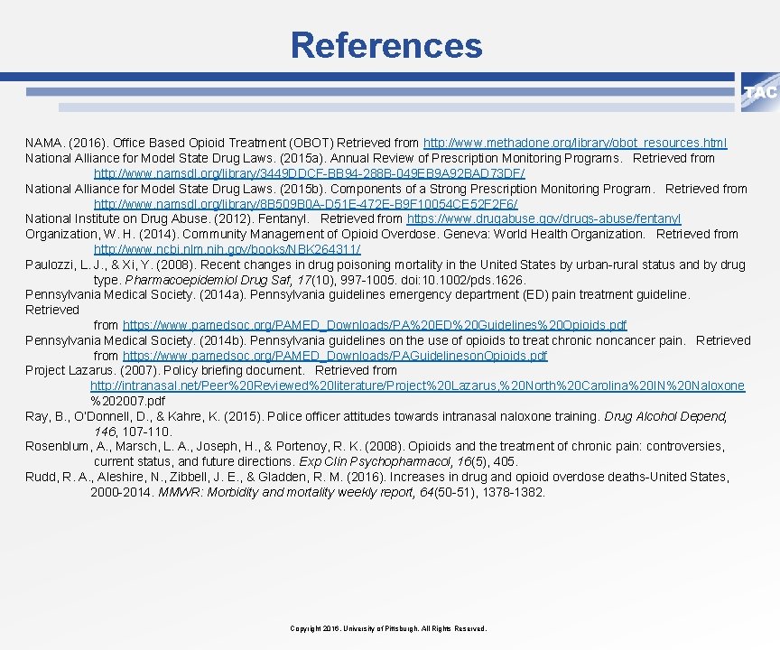 References NAMA. (2016). Office Based Opioid Treatment (OBOT) Retrieved from http: //www. methadone. org/library/obot_resources.