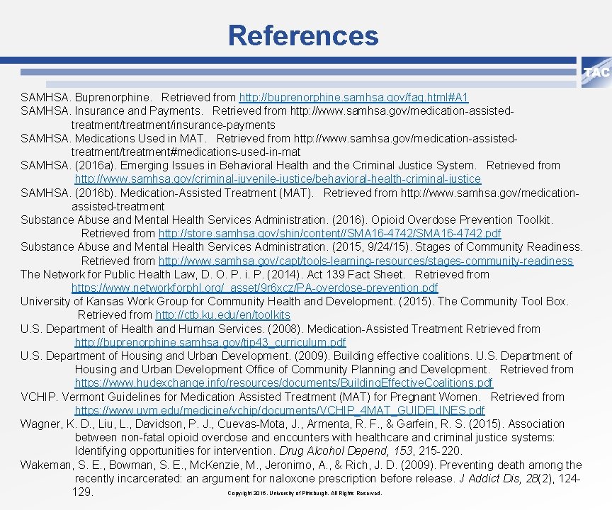 References SAMHSA. Buprenorphine. Retrieved from http: //buprenorphine. samhsa. gov/faq. html#A 1 SAMHSA. Insurance and