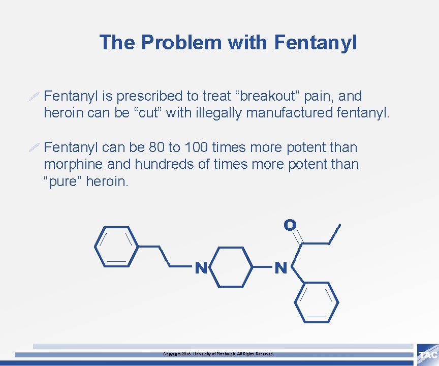 The Problem with Fentanyl is prescribed to treat “breakout” pain, and heroin can be
