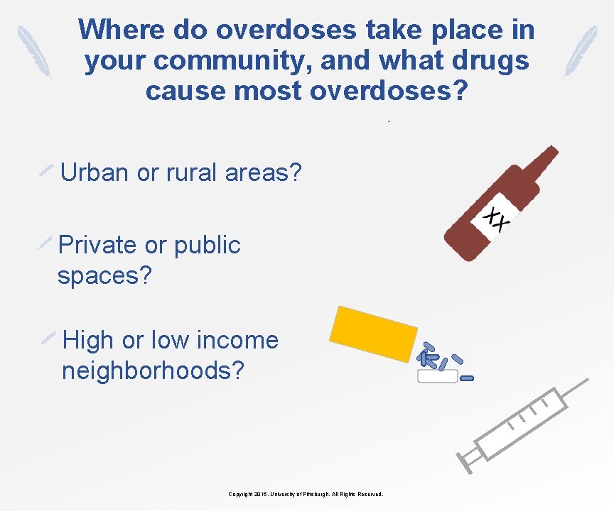 Where do overdoses take place in your community, and what drugs cause most overdoses?