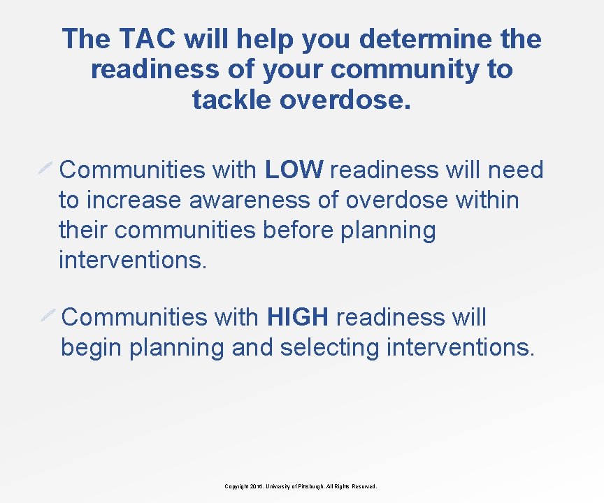 The TAC will help you determine the readiness of your community to tackle overdose.