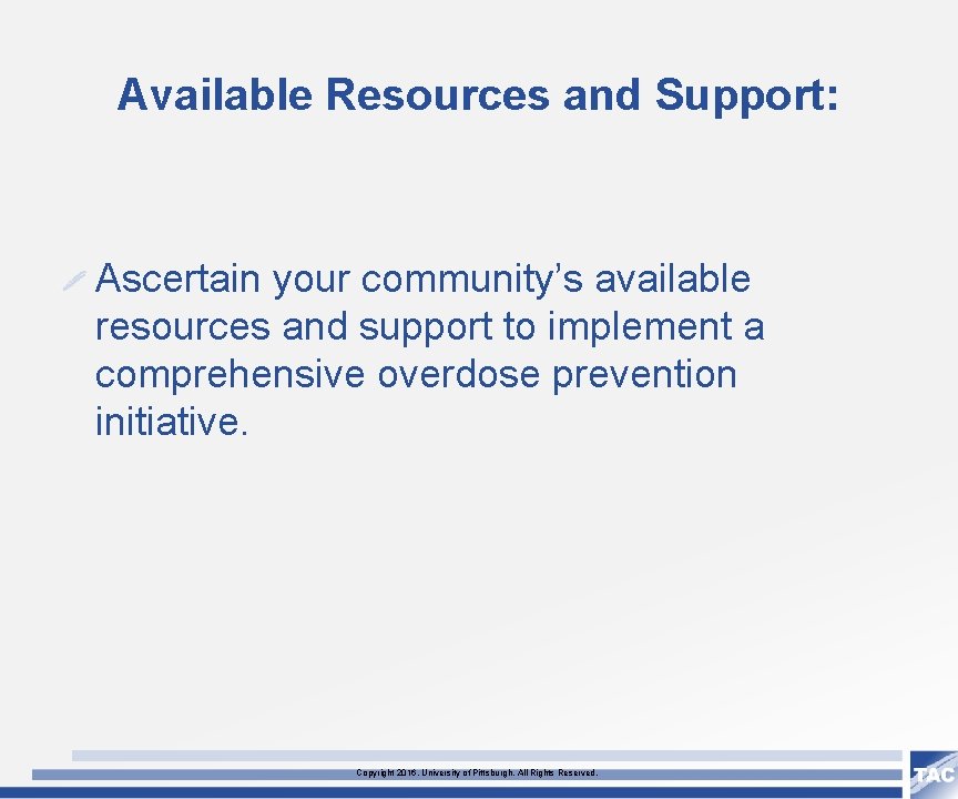 Available Resources and Support: Ascertain your community’s available resources and support to implement a