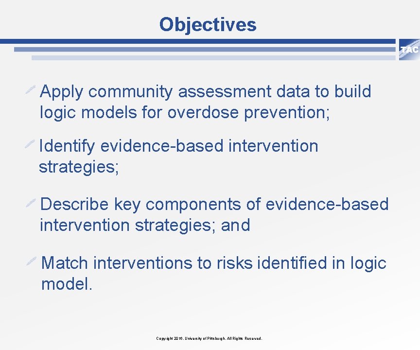 Objectives Apply community assessment data to build logic models for overdose prevention; Identify evidence-based