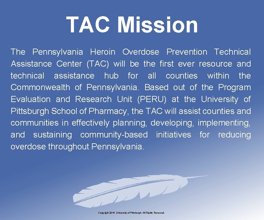 TAC Mission The Pennsylvania Heroin Overdose Prevention Technical Assistance Center (TAC) will be the