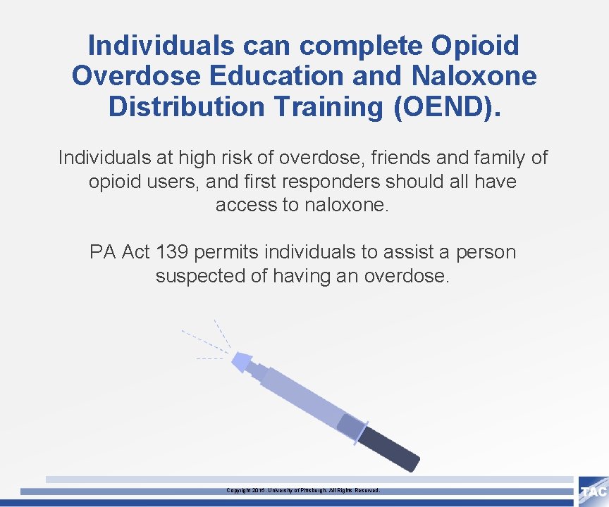 Individuals can complete Opioid Overdose Education and Naloxone Distribution Training (OEND). Individuals at high