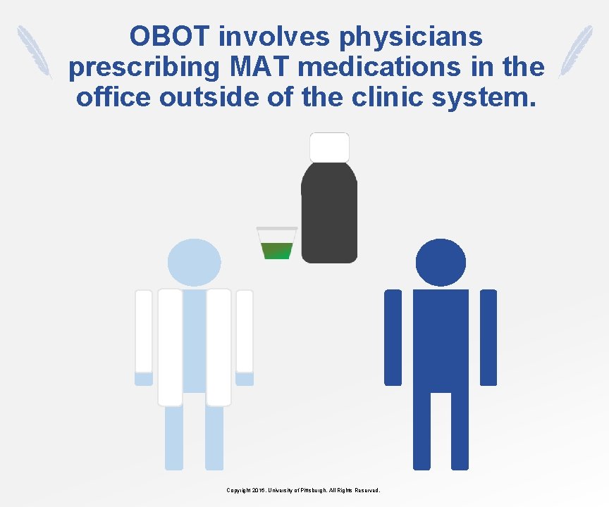 OBOT involves physicians prescribing MAT medications in the office outside of the clinic system.