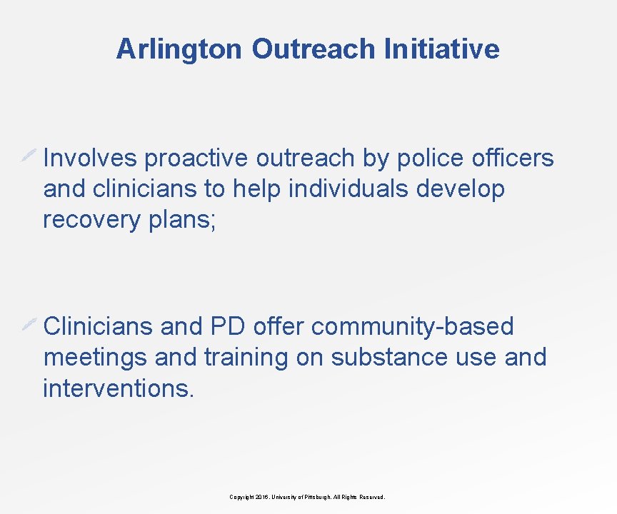 Arlington Outreach Initiative Involves proactive outreach by police officers and clinicians to help individuals