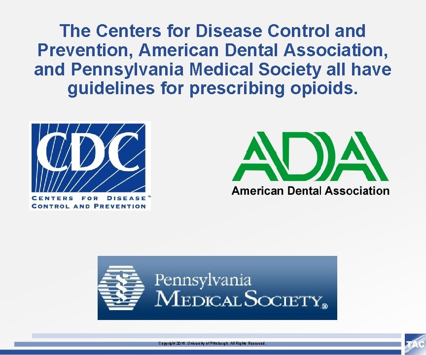 The Centers for Disease Control and Prevention, American Dental Association, and Pennsylvania Medical Society