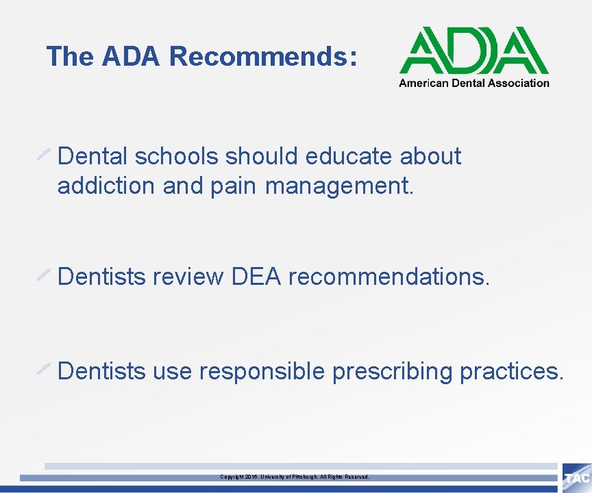 The ADA Recommends: Dental schools should educate about addiction and pain management. Dentists review