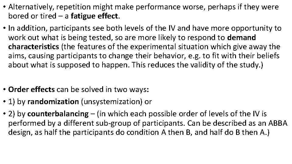  • Alternatively, repetition might make performance worse, perhaps if they were bored or